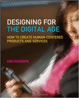 Designing for the Digital Age by Kim Goodwin